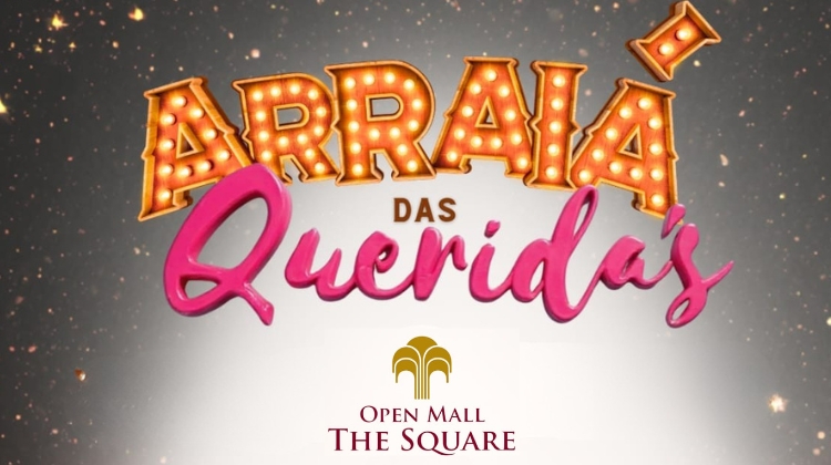 Arraiá das Queridas chega ao The Square com brindes, sorteios e festa junina especial